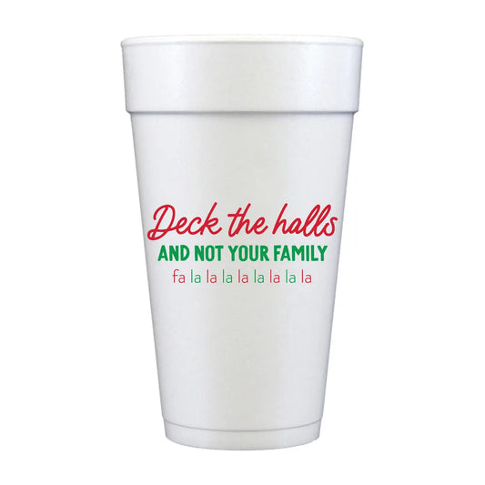 Deck The Halls Not Your Family- Christmas Foam Cups